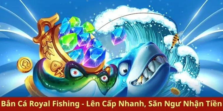 Bí Kíp Chinh Phục Bắn Cá Royal Fishing Tại Asia99 Đỉnh Cao Nhất